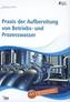 Praxis der Aufbereitung von Betriebs- und Prozesswasser, mit interaktivem eBook (Online-Lesezugriff)