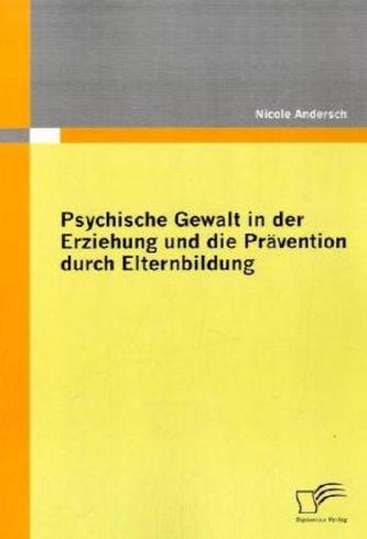 Psychische Gewalt in der Erziehung und die Prävention durch Elternbildung