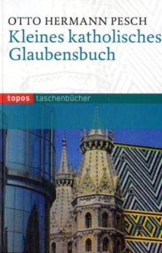 Kleines katholisches Glaubensbuch