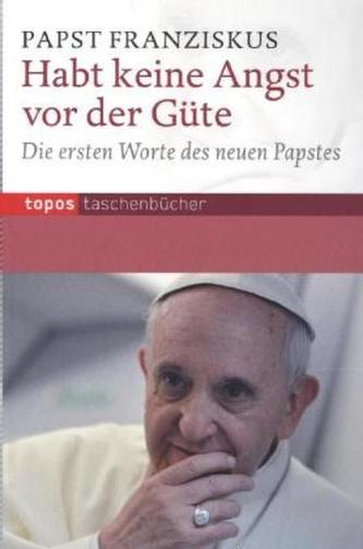 Habt keine Angst vor der Güte