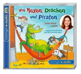Von Hexen, Drachen und Piraten. Isabel Abedi erzählt, 1 Audio-CD