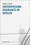 Enterprising Migrants in Berlin