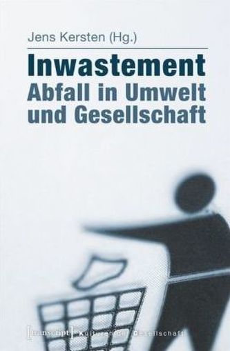 Inwastement - Abfall in Umwelt und Gesellschaft