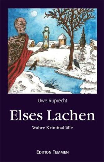 Elses Lachen und andere wahre Geschichten von Verbrechen zwischen Elbe und Weser vom 19. Jahrhundert bis in die 1930er Jahre
