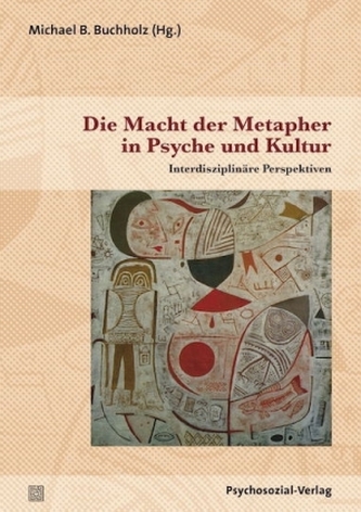 Die Macht der Metapher in Psyche und Kultur