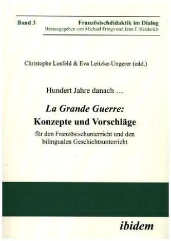 Hundert Jahre danach ... La Grande Guerre: Konzepte und Vorschläge