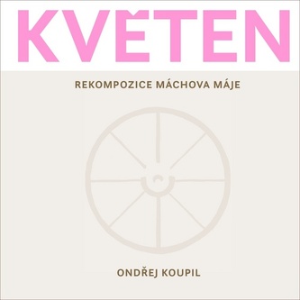 Květen - Rekompozice Máchova Máje Květen - Rekompozice Máchova Máje