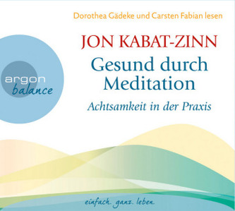 Gesund durch Meditation, Achtsamkeit in der Praxis, 2 Audio-CDs
