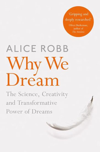 Why We Dream : The Science, Creativity and Transformative Power of Dreams Why We Dream : The Science, Creativity and Transformative Power of Dreams