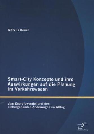 Smart-City Konzepte und ihre Auswirkungen auf die Planung im Verkehrswesen