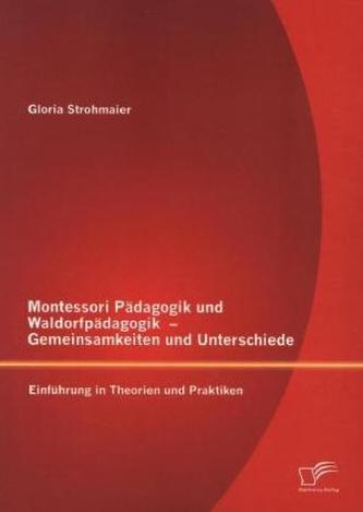 Montessori Pädagogik und Waldorfpädagogik Gemeinsamkeiten und Unterschiede