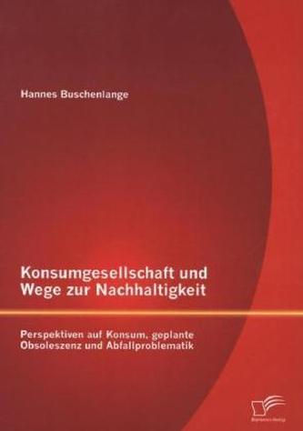 Konsumgesellschaft und Wege zur Nachhaltigkeit