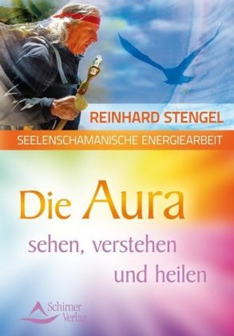 Die Aura sehen, verstehen und heilen