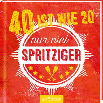 40 ist wie 20 -- nur viel spritziger