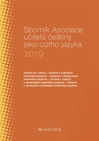 Sborník Asociace učitelů češtiny jako cizího jazyka 2019 Sborník Asociace učitelů češtiny jako cizího jazyka 2019