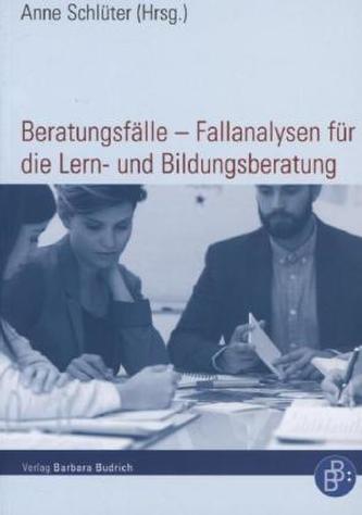 Beratungsfälle Fallanalysen für die Lern- und Bildungsberatung