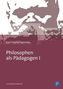 Philosophen als Pädagogen. Bd.1