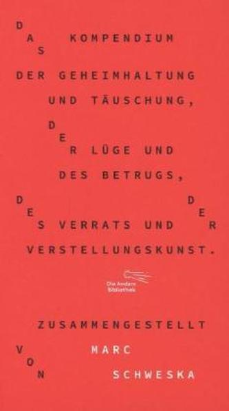 Das Kompendium der Geheimhaltung und Täuschung, der Lüge und des Betrugs, des Verrats und der Verstellungskunst