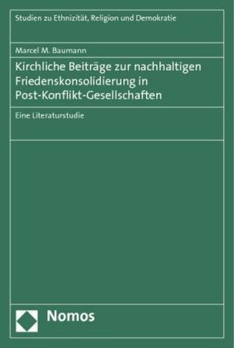 Kirchliche Beiträge zur nachhaltigen Friedenskonsolidierung in Post-Konflikt-Gesellschaften