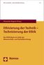 Ethisierung der Technik - Technologie der Ethik