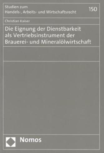 Die Eignung der Dienstbarkeit als Vertriebsinstrument der Brauerei- und Mineralölwirtschaft