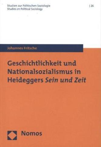 Geschichtlichkeit und Nationalsozialismus in Heideggers Sein und Zeit