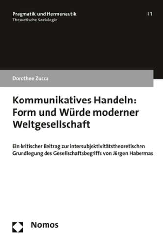 Kommunikatives Handeln: Form und Würde moderner Weltgesellschaft