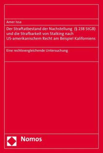 Der Straftatbestand der Nachstellung (§ 238 StGB) und die Strafbarkeit von Stalking nach US-amerikanischem Recht am Beispiel Kal