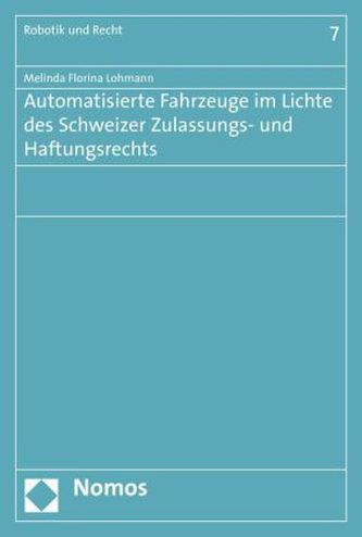 Automatisierte Fahrzeuge im Lichte des Schweizer Zulassungs- und Haftungsrechts