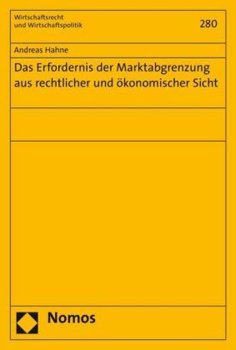 Das Erfordernis der Marktabgrenzung aus rechtlicher und ökonomischer Sicht