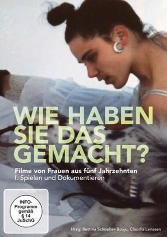 Wie haben Sie das gemacht? Filme von Frauen aus fünf Jahrzehnten, 1 DVD. Tl.1