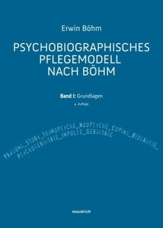 Psychobiographisches Pflegemodell nach Böhm. Bd.1