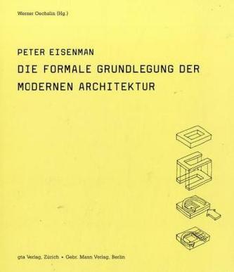 Die formale Grundlegung der modernen Architektur