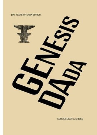 Genesis Dada, English Edition. Genese Dada. 100 Jahre Dada Zürich, Englische Ausgabe