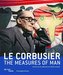 Le Corbusier - The Measures of Man, English Edition. Le Corbusier - Die menschlichen Mass, Englische Ausgabe