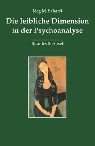 Die leibliche Dimension in der Psychoanalyse