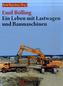 Ein Leben mit Lastwagen und Baumaschinen