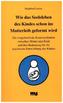 Wie das Seelenleben des Kindes schon im Mutterleib geformt wird