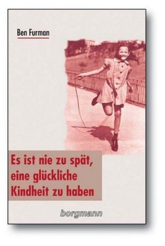Es ist nie zu spät, eine glückliche Kindheit zu haben