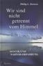 Wir sind nicht getrennt vom Himmel