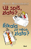 Už spíš, zlato? Říkala jsi něco, zlato?