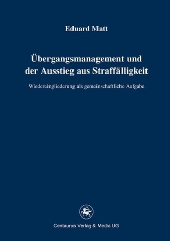 Übergangsmanagement und der Ausstieg aus Straffälligkeit