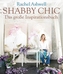 Shabby Chic, Das große Inspirationsbuch