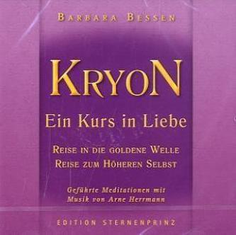 KRYON, Ein Kurs in Liebe, Reise in die Goldene Welle, Reise zum Höheren Selbst, 1 Audio-CD