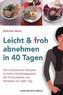 Leicht & froh abnehmen in 40 Tagen