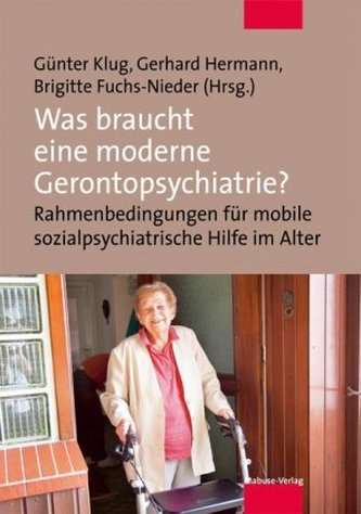 Was braucht eine moderne Gerontopsychiatrie?
