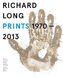 Richard Long. Prints 1970 - 2013. Catalogue Raisonné