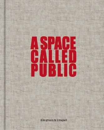 Elmgreen & Dragset. A Space Called Public