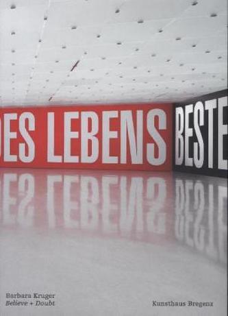 Barbara Kruger. Believe + Doubt