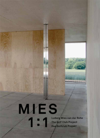 Ludwig Mies van der Rohe. Mies 1:1. Das Golfklub-Projekt in Krefeld